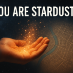 You Are Stardust The Cosmic Origins of You